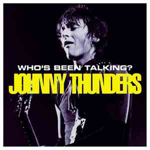 Johnny Thunders - Who's Been Talking?
