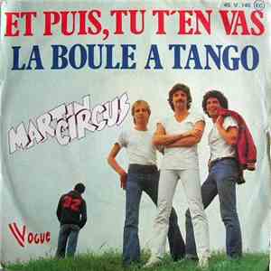Martin Circus - Et Puis, Tu T'en Vas / La Boule À Tango