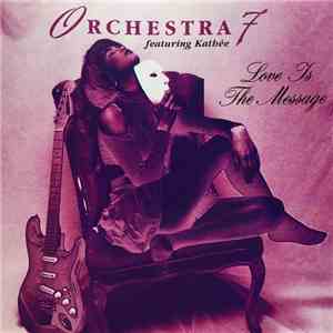 Orchestra 7 Featuring Kathée - Love Is The Message