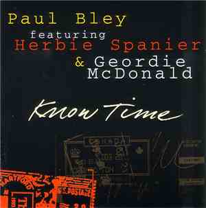 Paul Bley featuring Herbie Spanier & Geordie McDonald - Know Time