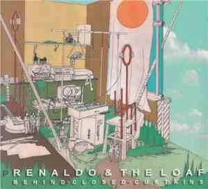 Renaldo & The Loaf - Behind Closed Curtains + Tap Dancing In Slush + Rotcod ...