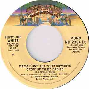 Tony Joe White - Mama Don't Let Your Cowboys Grow Up To Be Babies