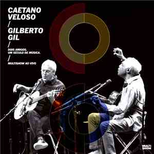 Caetano Veloso & Gilberto Gil - Dois Amigos, Um Seculo De Musica (Multishow ...