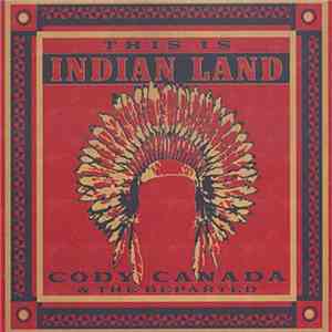 Cody Canada & The Departed - This Is Indian Land