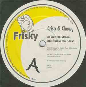 Crisp & Chewy - Get The Stroke / Rockin The House