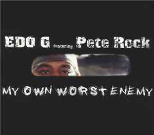 Edo G Featuring Pete Rock - My Own Worst Enemy