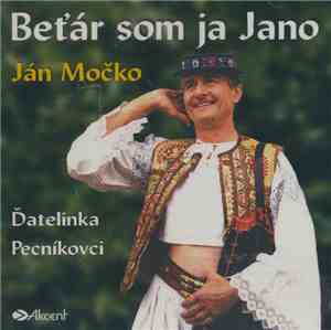 Ján Močko, Ďatelinka, Pecníkovci - Beťár Som Ja Jano