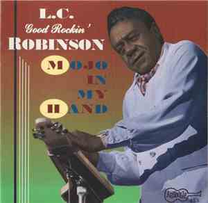 L.C. Good Rockin' Robinson - Mojo In My Hand