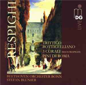 Ottorino Respighi, Beethoven Orchester Bonn, Stefan Blunier - Pini Di Roma, ...