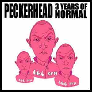 Peckerhead - 3 Years Of Normal