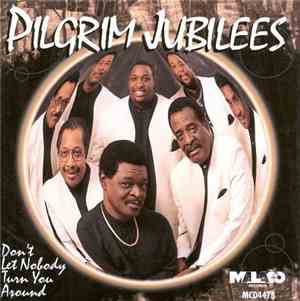 Pilgrim Jubilee - Don't Let Nobody Turn You Around