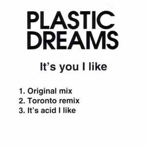 Plastic Dreams - It's You I Like