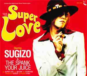 Sugizo & The Spank Your Juice - Super Love