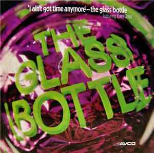 The Glass Bottle Featuring Gary Criss - I Ain't Got Time Anymore
