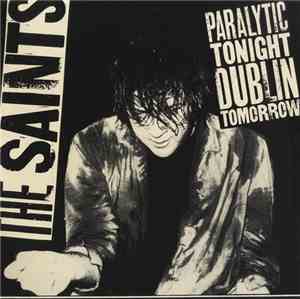 The Saints  - Paralytic Tonight, Dublin Tomorrow