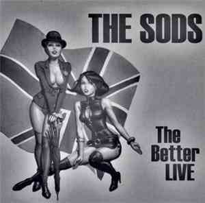 The Sods  - The Better Live