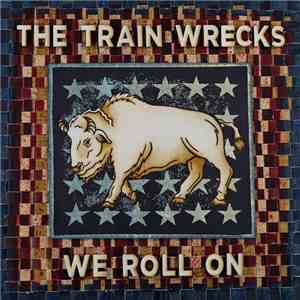 The Train Wrecks - We Roll On