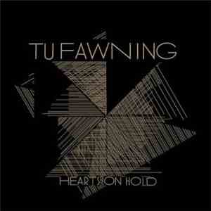 Tu Fawning - Hearts On Hold