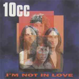 10cc - I'm Not In Love
