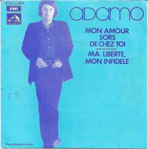 Adamo - Mon Amour, Sors De Chez Toi / Ma Liberté, Mon Infidèle