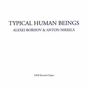 Alexei Borisov & Anton Nikkilä - Typical Human Beings