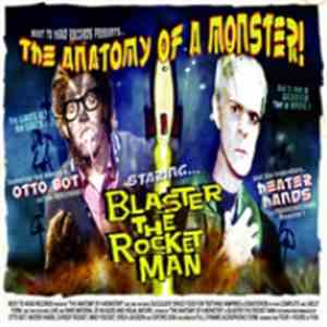 Blaster The Rocket Man - The Anatomy Of A Monster!