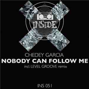 Chedey Garcia - Nobody Can Follow Me