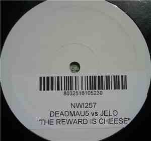 Deadmau5 vs Jelo - The Reward Is Cheese