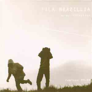 Fila Brazillia - Brazilification (Remixes 95-99)
