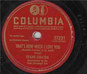 Frank Sinatra - That's How Much I Love You / I Got A Gal I Love (In North A ...