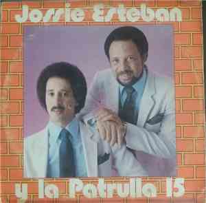 Jossie Esteban Y La Patrulla 15 - Jossie Esteban Y La Patrulla 15
