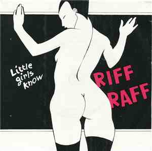 Riff Raff  - Little Girls Know