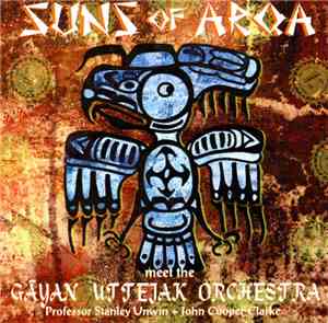 Suns Of Arqa Meet The Gāyan Uttejak Orchestra - Suns Of Arqa Meet The Gāyan ...