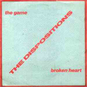 The Dispositions - The Game / Broken Heart
