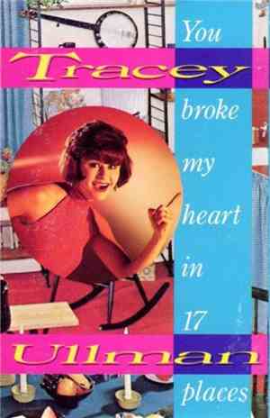 Tracey Ullman - You Broke My Heart In 17 Places