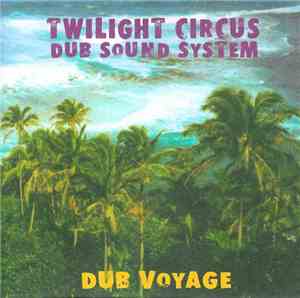 Twilight Circus Dub Sound System - Dub Voyage