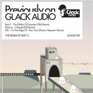 Various - Previously On Glack Audio (The Remix EP Part 2)