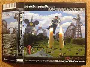 Various - The Orb And Youth Present Impossible Oddities - From Underground  ...