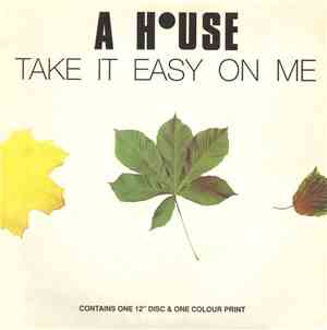 A House - Take It Easy On Me
