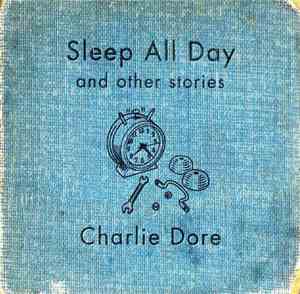Charlie Dore - Sleep All Day And Other Stories