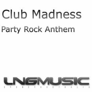 Club Madness - Party Rock Anthem