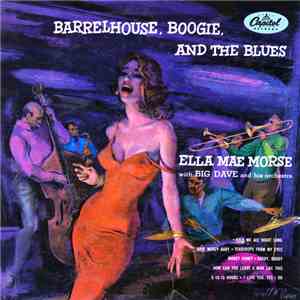 Ella Mae Morse With Big Dave And His Orchestra - Barrelhouse, Boogie And Th ...