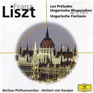 Franz Liszt - Les Préludes / Ungarische Rhapsodien Nr. 2, 4 & 5 / Ungarisch ...