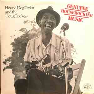 Hound Dog Taylor & The House Rockers - Genuine Houserocking Music