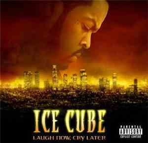 Ice Cube - Laugh Now, Cry Later