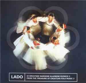 Lado  - Iz Hrvatske Narodne Glazbene Riznice 2 / From The Treasure Of Croat ...