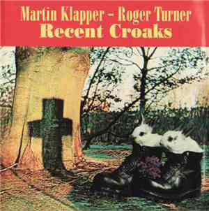 Martin Klapper & Roger Turner - Recent Croaks