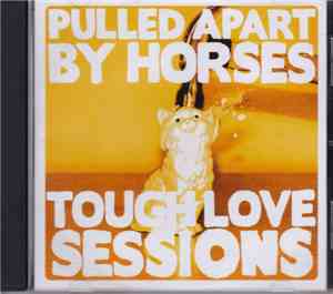 Pulled Apart By Horses - Tough Love Sessions