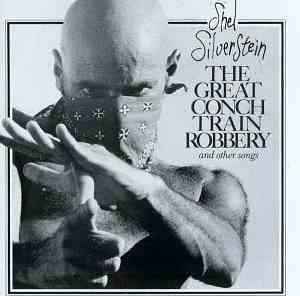Shel Silverstein - The Great Conch Train Robbery And Other Songs