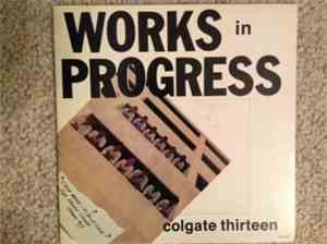 The Colgate Thirteen - Works In Progress